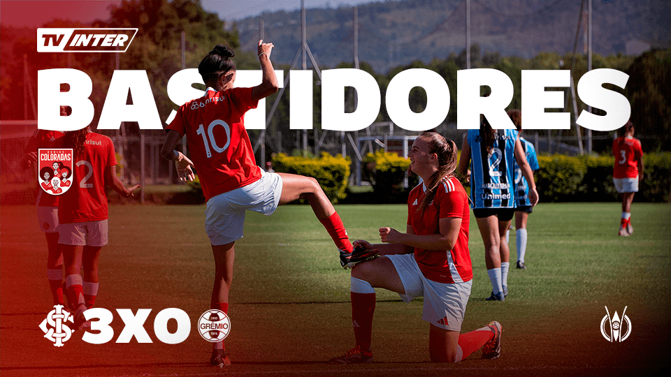 Bastidores | Internacional 3 x 0 Grêmio | Brasileirão Feminino Sub-20